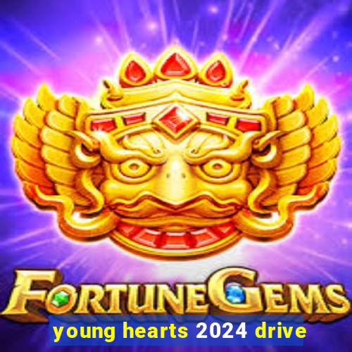 young hearts 2024 drive